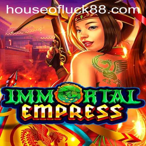 ImmortalEmpress: The Rise of the House of Luck