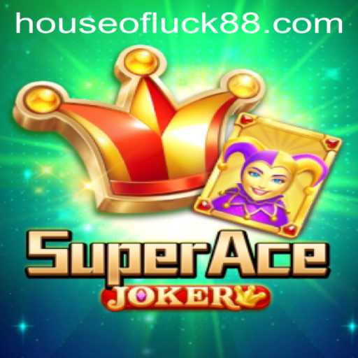 Experience the Excitement of SuperAceJoker in the HOUSE OF LUCK